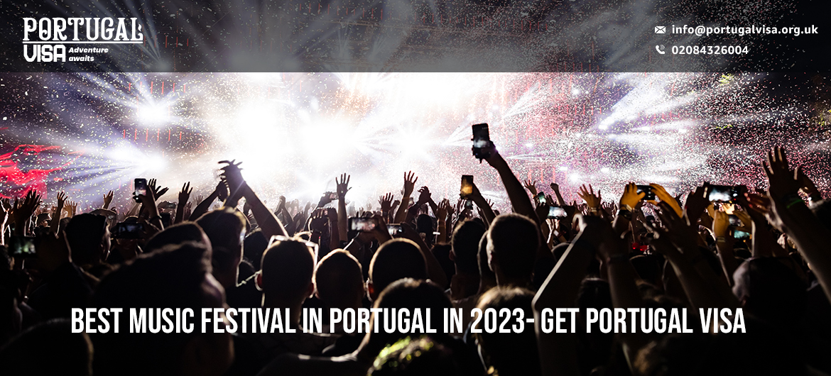 Best Music Festival in Portugal in 2023 Get Portugal visa