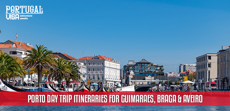 Porto Day Trip Itineraries for Guimaraes, Braga & Aveiro